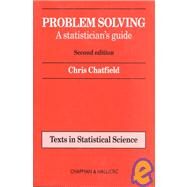 Problem Solving: A Statistician's Guide, Second Edition by Chatfield; Chris, 9780412606304