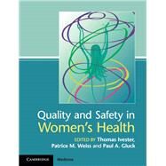 Quality and Safety in Women's Health by Ivester, Thomas, M.D.; Weiss, Patrice M., M.D.; Gluck, Paul A., M.D., 9781107686304