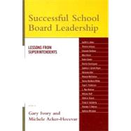 Successful School Board Leadership Lessons from Superintendents by Ivory, Gary; Acker-Hocevar, Michele, 9781578866304