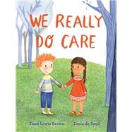We Really Do Care by Brown, Tami Lewis; Regil, Tania De, 9781984836304