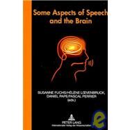 Some Aspects of Speech and the Brain by Fuchs, Susanne; Loevenbruck, Helene; Pape, Daniel; Perrier, Pascal, 9783631576304