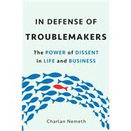 In Defense of Troublemakers by Charlan Jeanne Nemeth, 9780465096305