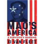 Mao's America A Survivors Warning by Van Fleet, Xi, 9781546006305