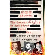 Hidden History The Secret Origins of the First World War. by Docherty, Gerry; Macgregor, Jim, 9781780576305