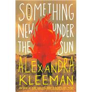 Something New Under the Sun A Novel by Kleeman, Alexandra, 9781984826305