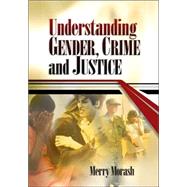 Understanding Gender, Crime, and Justice by Merry Morash, 9780761926306