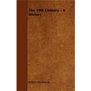 The 19th Century: A History by MacKenzie, Robert, 9781444646306