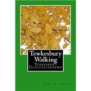 Tewkesbury Walking by Abbott, John G., 9781505886306