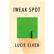 The Weak Spot A Novel by Elven, Lucie, 9781593766306
