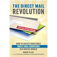 The Direct Mail Revolution by Bly, Robert W., 9781599186306