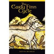 The Early Finn Cycle by Murray, Kevin, 9781846826306