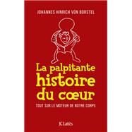 La palpitante histoire du coeur by Johannes Hinrich von Borstel, 9782709656306