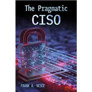 The Pragmatic CISO by Vesce, Frank A., 9798998756306