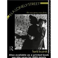 In a Lonely Street: Film Noir, Genre, Masculinity by Krutnik; Frank, 9780415026307