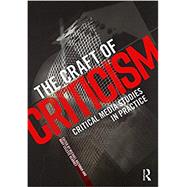 The Craft of Media Criticism: Critical Media Studies in Practice by Kearney, Mary Celeste, 9780415716307