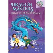 Secret of the Water Dragon: A Branches Book (Dragon Masters #3) by West, Tracey; Jones, Damien, 9780545646307