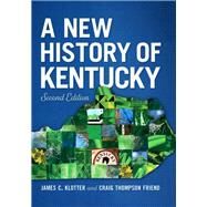A New History of Kentucky by Klotter, James C.; Friend, Craig Thompson, 9780813176307