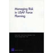 Managing Risk in USAF Force Planning by Camm, Frank; Caston, Lauren; Hou, Alexander C.; Morgan, Forrest E.; Vick, Alan J., 9780833046307