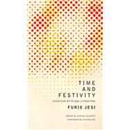 Time and Festivity by Jesi, Furio; Cavalletti, Andrea; Cavalletti, Andrea; Viti, Cristina, 9780857426307