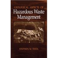 Geological Aspects of Hazardous Waste Management by Testa; Stephen M., 9780873716307