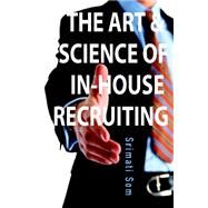 The Art and Science of In-House Recruiting by Som, Srimati, 9781419676307
