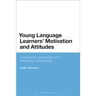 Young Language Learners' Motivation and Attitudes Longitudinal, comparative and explanatory perspectives by Heinzmann, Sybille, 9781472596307