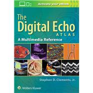 The Digital Echo Atlas A Multimedia Reference by Clements, Stephen D., 9781496356307