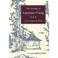 The Sayings of Layman P'ang A Zen Classic of China by Green, James; Merzel, Dennis Genpo, 9781590306307