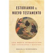 Estudiando el Nuevo Testamento Una breve introducci�n para estudiantes y ministros by Echevarr�a, Miguel G., 9798384536307