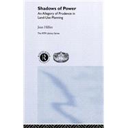 Shadows of Power: An Allegory of Prudence in Land-Use Planning by Hillier; Jean, 9780415256308