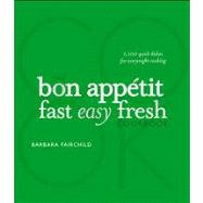The Bon Appetit Cookbook Fast Easy Fresh by Fairchild, Barbara, 9780470226308