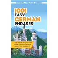 1001 Easy German Phrases by Wolf, Ph.D., M. Charlotte, 9780486476308