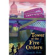 Tower of the Five Orders by Hicks, Deron R.; Geyer, Mark Edward, 9780544336308