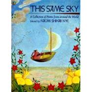 This Same Sky A Collection of Poems from Around the World by Nye, Naomi Shihab; Nye, Naomi Shihab, 9780689806308