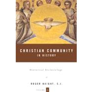 Christian Community in History Volume 1 Historical Ecclesiology by Haight, Roger D., 9780826416308