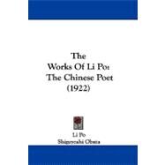 Works of Li PO : The Chinese Poet (1922) by Po, Li; Obata, Shigeyoshi, 9781104436308