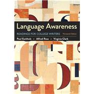 Language Awareness Readings for College Writers by Eschholz, Paul; Rosa, Alfred; Clark, Virginia, 9781319056308