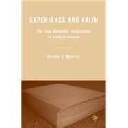 Experience and Faith The Late-Romantic Imagination of Emily Dickinson by Brantley, Richard E., 9781403966308