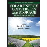 Solar Energy Conversion and Storage: Photochemical Modes by Ameta; Suresh C., 9781482246308