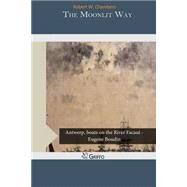 The Moonlit Way by Chambers, Robert W., 9781505556308