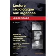 Lecture radiologique aux urgences : l'indispensable by Nigel Raby; Laurence Berman; Simon Morley; Gerald De Lacey, 9782294736308