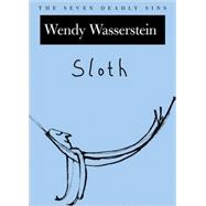 Sloth The Seven Deadly Sins by Wasserstein, Wendy, 9780195166309