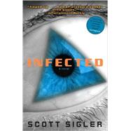 Infected A Novel by SIGLER, SCOTT, 9780307406309
