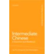 Intermediate Chinese: A Grammar and Workbook by Yip; Po-Ching, 9780415486309