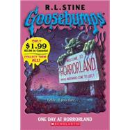 Goosebumps: One Day At Horrorland One Day At Horrorland by Stine, R L; Stine, R.L., 9780439796309