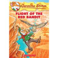 Flight of the Red Bandit (Geronimo Stilton #56) by Stilton, Geronimo, 9780545556309