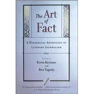 The Art of Fact A Historical Anthology of Literary Journalism by Kerrane, Kevin; Yagoda, Ben, 9780684846309