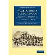 Vom Roroima Zum Orinoco by Koch-grunberg, Theodor; Von Hornbostel, Erich M.; Hestermann, Ferdinand, 9781108006309