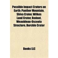 Possible Impact Craters on Earth : Panther Mountain, Shiva Crater, Wilkes Land Crater, Bedout, Weaubleau-Osceola Structure, Burckle Crater by , 9781155916309