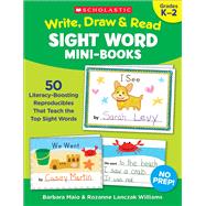 Write, Draw & Read Sight Word Mini-Books 50 Reproducibles That Teach the Top Sight Words by Williams, Rozanne Lanczak; Maio, Barbara; Lanczak Williams, Rozanne, 9781338306309